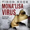 Das Mona-Lisa-Virus, 6 Audio-CDs - Tibor Rode
