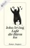 Laßt die Bären los! - John Irving