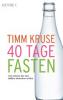 40 Tage Fasten - Timm Kruse