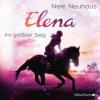 Elena - Ein Leben für Pferde: Ihr größter Sieg - Nele Neuhaus
