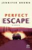 Perfect Escape, Deutsche Ausgabe - Jennifer Brown