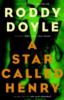 Star Called Henry - Roddy Doyle