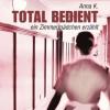 Total bedient, 1 MP3-CD - Anna K.