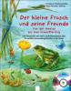 Der kleine Frosch und seine Freunde - Friederun Reichenstetter