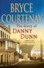 The Story of Danny Dunn - Bryce Courtenay