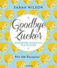 Goodbye Zucker - Sarah Wilson