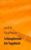 Schizophrenie - Gerd W. Hauptmann