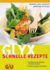 Glyx - schnelle Rezepte - Marion Grillparzer, Martina Kittler
