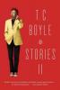 T. C. Boyle Stories II - Tom Coraghessan Boyle