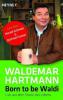 Born to be Waldi - Waldemar Hartmann