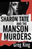 Sharon Tate and the Manson Murders - Greg King