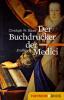 Der Buchdrucker der Medici - Christoph W. Bauer