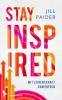 Stay Inspired - Jill Paider