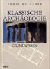 Klassische Archäologie, Grundwissen - Tonio Hölscher
