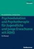 Psychoedukation und Psychotherapie für Jugendliche und junge Erwachsene mit ADHS - Mariella Matthäus, Andreas Stein