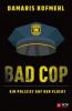 Bad Cop - Ein Polizist auf der Flucht - Damaris Kofmehl