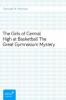 The Girls of Central High at Basketball<br>The Great Gymnasium Mystery - Gertrude W. Morrison