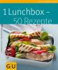 1 Lunchbox - 50 Rezepte - Dagmar Reichel, Cora Wetzstein