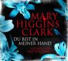 Du bist in meiner Hand, 6 Audio-CDs - Mary Higgins Clark