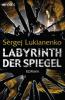 Labyrinth der Spiegel - Sergej Lukianenko