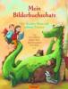 Mein Bilderbuchschatz - Von Drachen, Bären und schönen Träumen - Lieve Baeten, Kirsten Boie, Astrid Lindgren, Paul Maar