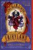 Fairyland - The Girl Who Fell Beneath Fairyland and Led the Revels There - Catherynne M. Valente