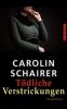 Tödliche Verstrickungen - Carolin Schairer