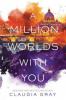 A Million Worlds with You - Claudia Gray