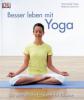 Besser leben mit Yoga - 