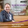 Jessas, Maria und Josef, 6 Audio-CDs - Rainer Maria Schießler