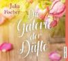Die Galerie der Düfte - Julia Fischer, Julia Fischer