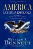 America la Ultima Esperanza, Volumen II - William J. Bennett