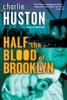 Half the Blood of Brooklyn - Charlie Huston