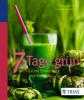 7 Tage grün - Franziska Schmid, Stephanie Katharina Mehring