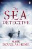 The Sea Detective - Mark Douglas-Home
