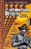 Der automatische Detektiv - A. Lee Martinez