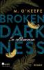 Broken Darkness. So vollkommen - M. O'Keefe