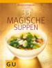 33 Magische Suppen - Marion Grillparzer, Martina Kittler, Cora Wetzstein