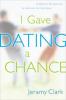 I Gave Dating a Chance - Jeramy Clark