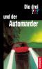 Die drei ??? und der Automarder (drei Fragezeichen) - William Arden