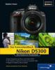 Nikon D5300. Das Kamerahandbuch - Stephan Haase