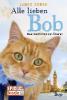 Alle lieben Bob - Neue Geschichten vom Streuner - James Bowen