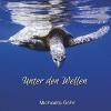 Unter den Wellen - Michaela Göhr