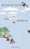 Ein Ufo, dachte sie - Xiaolu Guo