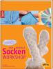 Der geniale Socken-Workshop - Ewa Jostes, Stephanie van der Linden