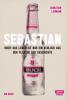 Sebastian: oder das Leben ist nur ein Schluck aus der Flasche der Geschichte - Sebastian Lehmann