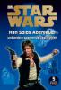 Star Wars Han Solos Abenteuer und andere spannende Geschichten - 