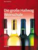 Die Hallwag Weinschule. Allgemeine Einführungen - Beat Koelliker, Bernd Kreis