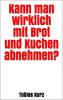 Kann man wirklich mit Brot und Kuchen abnehmen? - Tobias Kurz