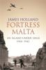 Fortress Malta - James Holland